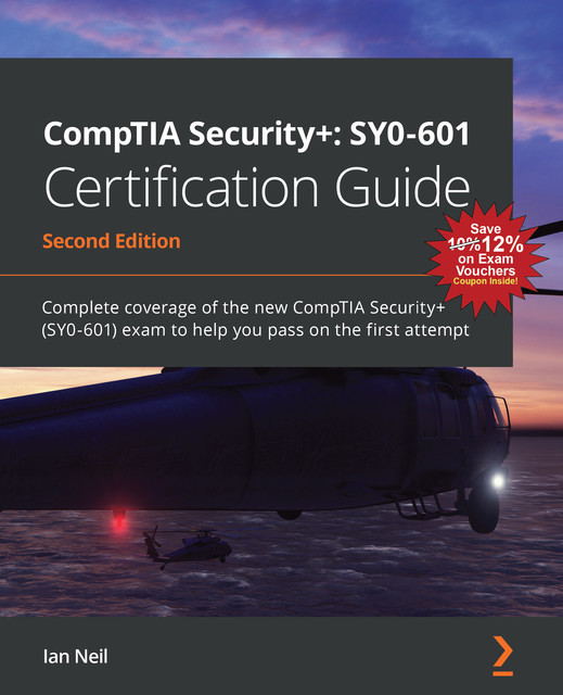 CompTIA Security+: SY0–601 Certification Guide, Ian Neil