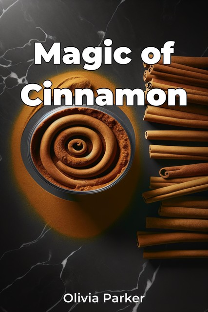 Magic of Cinnamon, Olivia Parker