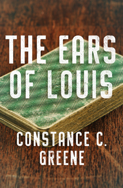The Ears of Louis, Constance C. Greene