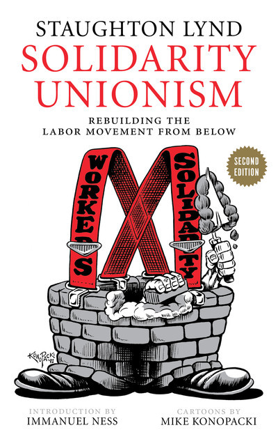 Solidarity Unionism, Staughton Lynd