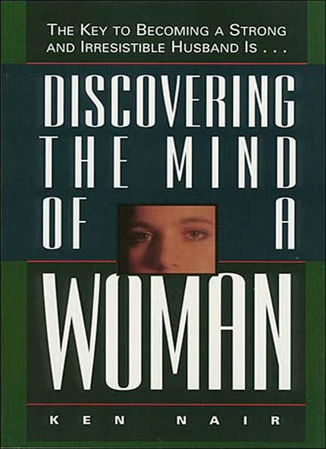 Discovering the Mind of a Woman, Ken Nair