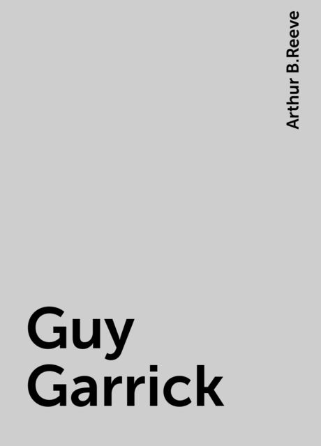 Guy Garrick, Arthur B.Reeve