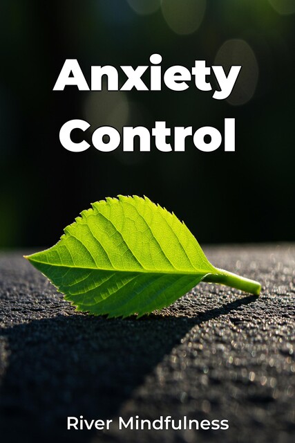 Anxiety Control, River Mindfulness