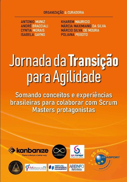 Jornada da Transição para Agilidade, Antonio Muniz, André Bracciali, Cyntia Morais, Isabela Gayno, Kharem Mauricio, Márcia Maximiano da Silva, Márcio Silva de Moura, Poliana Peixoto