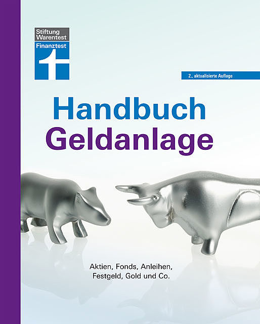 Handbuch Geldanlage. 2., aktualisierte Auflage. Aktien, Fonds, Anleihen, Feslgeld, Gold und Co, Markus Kühn, Stefanie Kühn