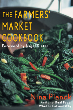 The Farmers' Market Cookbook, Nina Planck