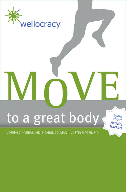 Move to a Great Body, Carol Colman, Justin Mager, Joseph C. Kvedar