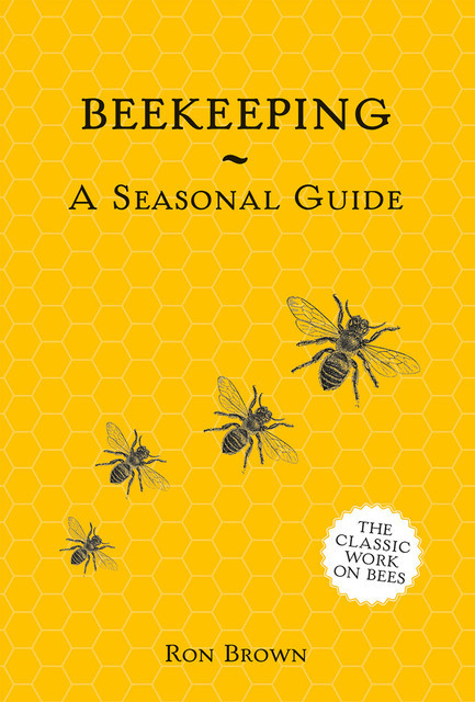 Beekeeping – A Seasonal Guide, Ron Brown