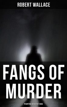 Fangs of Murder: Phantom Detective Saga, Robert Wallace