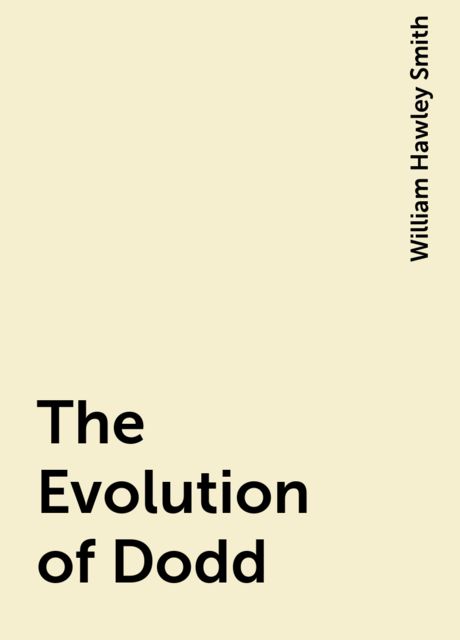 The Evolution of Dodd, William Hawley Smith