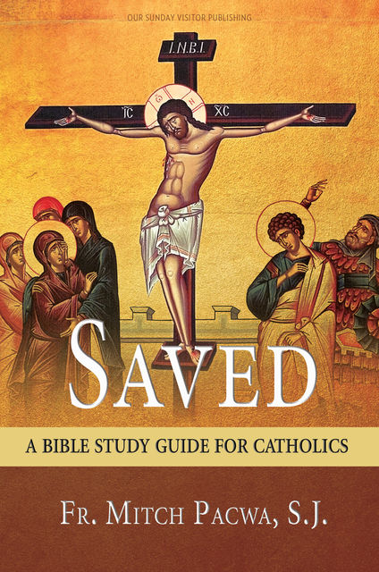 Saved, S.J., Fr. Mitch Pacwa