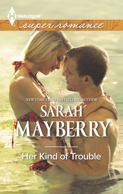 Her Kind of Trouble, Sarah Mayberry
