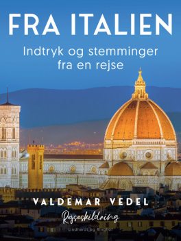 Fra Italien. Indtryk og stemminger fra en rejse, Valdemar Vedel