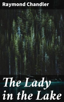 The Lady in the Lake, Raymond Chandler