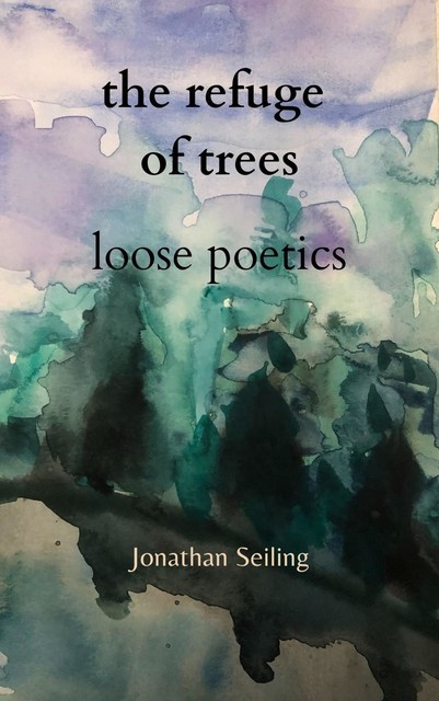 The Refuge of Trees, Jonathan Seiling