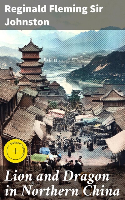 Lion and Dragon in Northern China, Reginald Fleming Sir Johnston