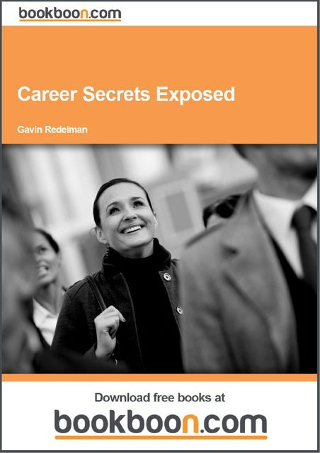 Career Secrets Exposed, Bookboon.com