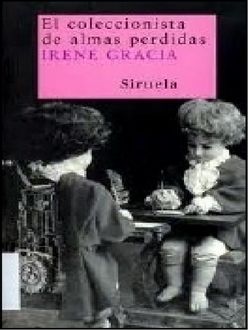 El Coleccionista De Almas Perdidas, Irene Gracia