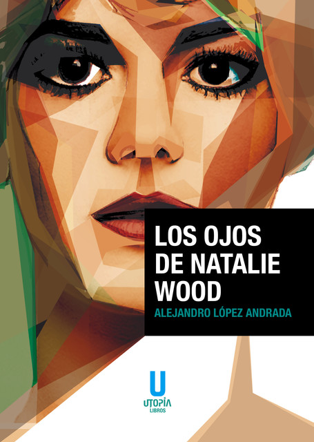 Los ojos de Natalie Wood, Alejandro López Andrada