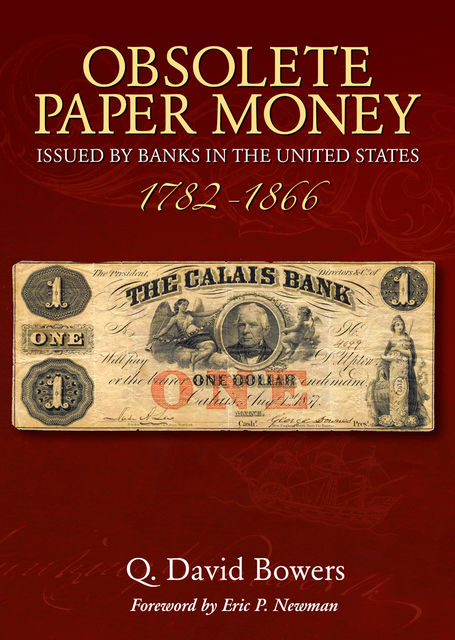 Obsolete Paper Money Issued by Banks in the United States 1782–1866, Q.David Bowers