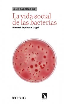 La vida social de las bacterias, Manuel Espinosa Urgel