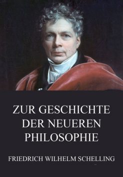 Zur Geschichte der neueren Philosophie, Friedrich Wilhelm Schelling