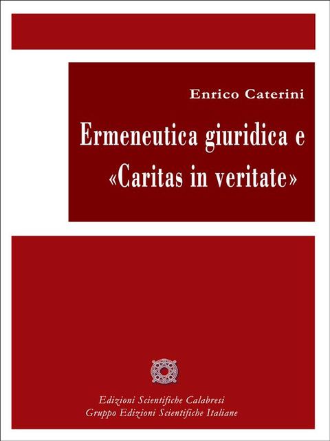 Ermeneutica giuridica e Caritas in veritate, Enrico Caterini