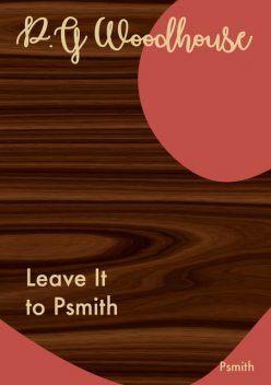 Leave it to Psmith, P. G. Wodehouse