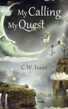 My Calling, My Quest, C.W. Isaac