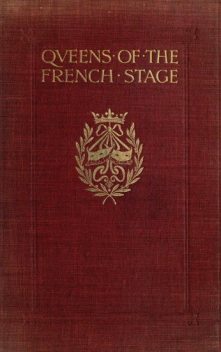 Queens of the French Stage, H. Noel Williams