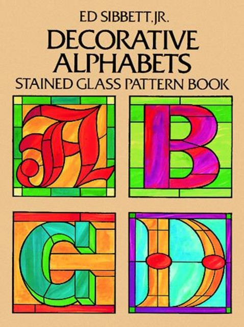 Decorative Alphabets Stained Glass Pattern Book, Ed Sibbett