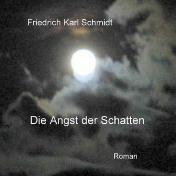 Die Angst der Schatten, Friedrich Schmidt