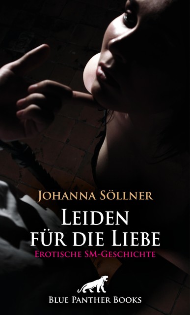 Leiden für die Liebe | Erotische SM-Geschichte, Johanna Söllner