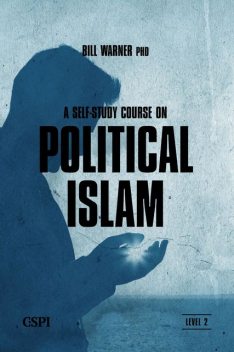 A Self-Study Course on Political Islam, Level 2, Bill Warner