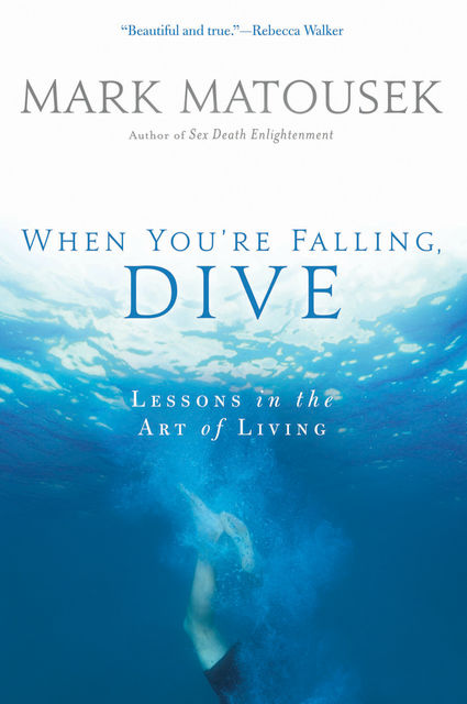When You're Falling, Dive, Mark Matousek