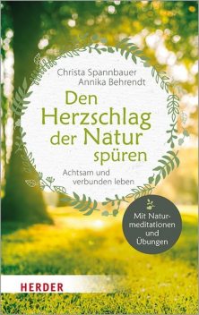 Den Herzschlag der Natur spüren, Christa Spannbauer, Annika Behrendt