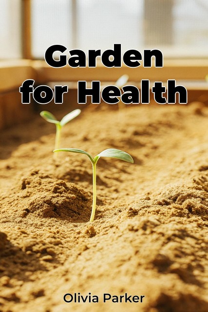 Garden for Health, Olivia Parker