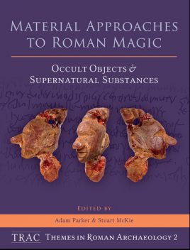 Material Approaches to Roman Magic, Adam Parker, Stuart Mckie