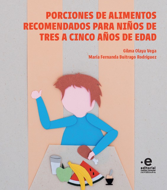 Porciones de alimentos recomendados para niños de tres a cinco años de edad, Gilma Olaya Vega, María Fernanda Buitrago Rodríguez