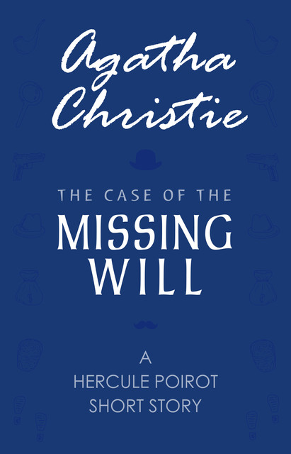 The Case of the Missing Will, Agatha Christie