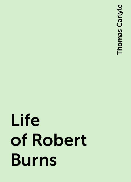 Life of Robert Burns, Thomas Carlyle