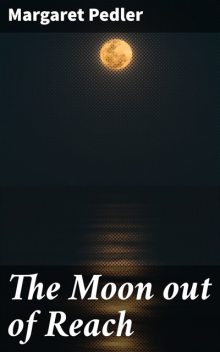 The Moon out of Reach, Margaret Pedler