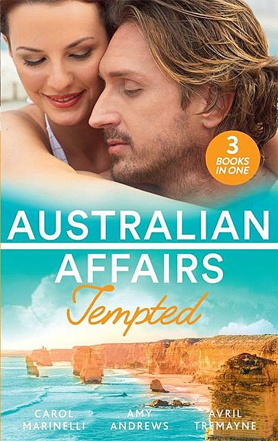 Australian Affairs: Tempted, Carol Marinelli, Amy Andrews, Avril Tremayne