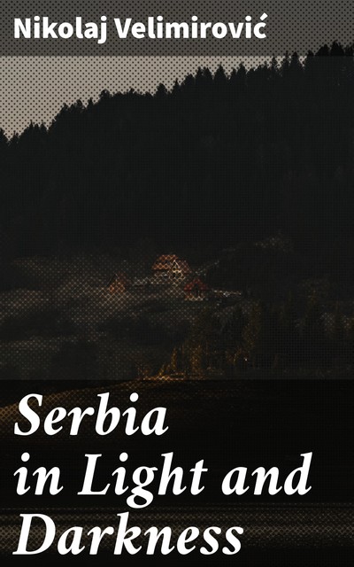 Serbia in Light and Darkness, Nikolaj Velimirović