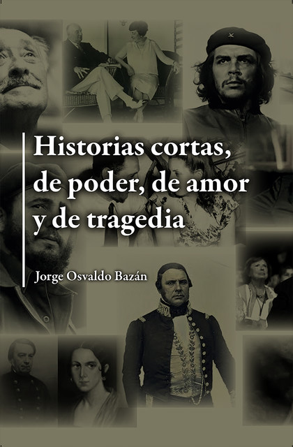 Historias cortas, de poder, de amor y de tragedia, Jorge Osvaldo Bazán