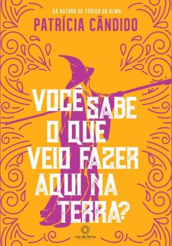 Você sabe o que veio fazer aqui na terra, Patrícia Cândido