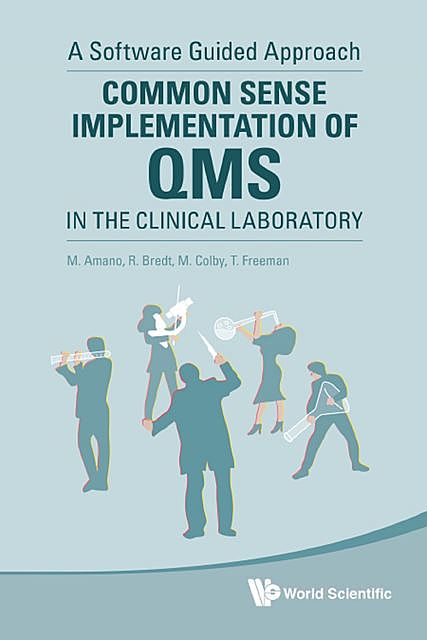 Common Sense Implementation of QMS in the Clinical Laboratory, M Amano, M Colby, R Bredt, T Freeman