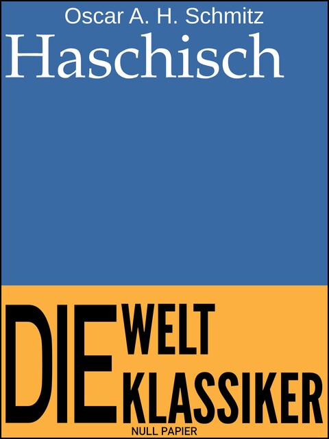 Haschisch, Oscar A.H. Schmitz