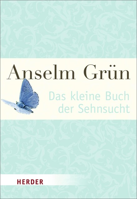 Das kleine Buch der Sehnsucht, Anselm Grün