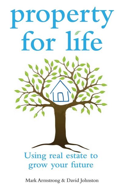 Property for Life, David Johnston, Mark Armstrong